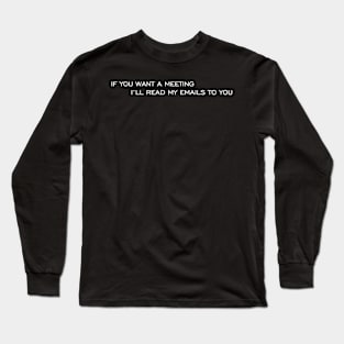 If you want a meeting Long Sleeve T-Shirt